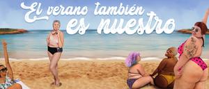 Der Sommer gehört auch uns, lautet der Titel der Werbekampagne vom spanischen Gleichstellungsministerium. Sie soll Frauen ermutigen, sich nicht von Moden und traditionellen Erwartungen leiten zu lassen.