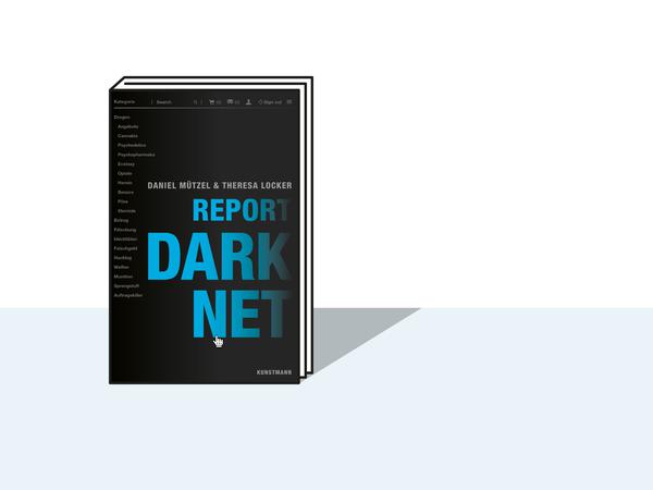 Das Buch „Report Darknet“ von Daniel Mützel und Theresa Locker ist im Verlag Kunstmann erschienen.