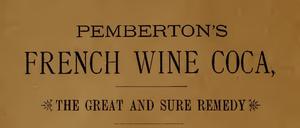 Als Cola noch Wein enthielt: Werbung für Pemberton’s French Wine Coca aus dem Jahr 1885.
