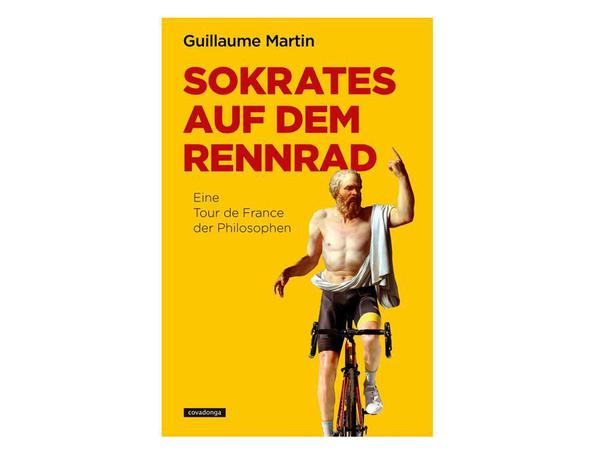 "Sokrates auf dem Rennrad. Eine Tour de France der Philosophen" von Guillaume Martin, 204 Seiten, 29,90 Euro